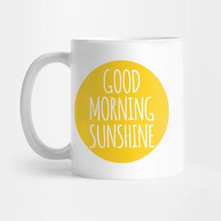 good morning sunshine Mug